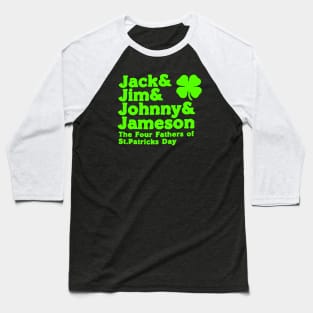 jack & jim & johnny & Jameson The 4 Father Of St Patrick Day Baseball T-Shirt
